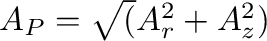\bgroup\color{black}$ A_P=\sqrt(A_r^2+A_z^2)$\egroup